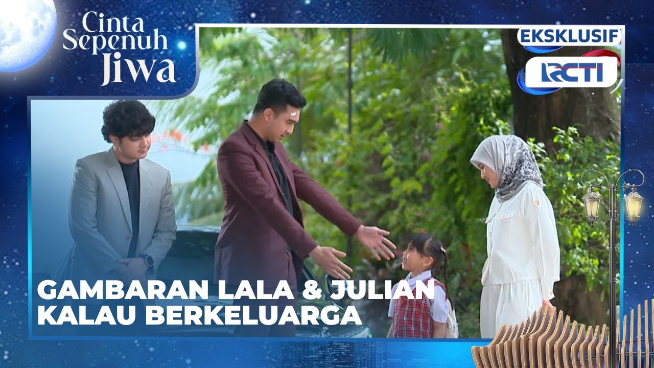 #eps46 Baper banget Julian, Syifa dan Lala udah kaya keluarga #cintasepenuhjiwa 20:15 di RCTI