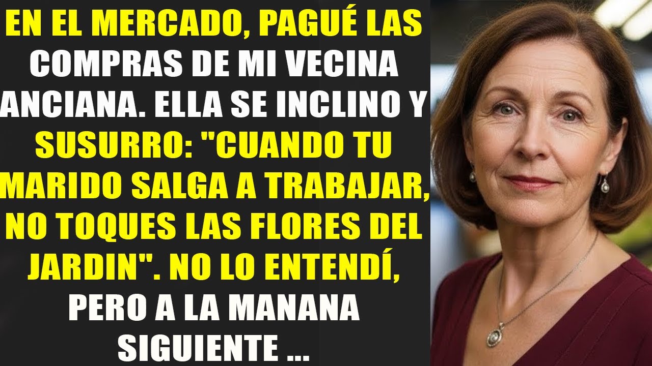 Pagué las compras de mi vecina anciana y ella susurró  “No mires el jardín cuando él se vaya”