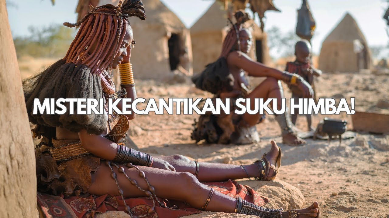 Eksplorasi Keunikan dan Kebiasaan Aneh Suku Himba
