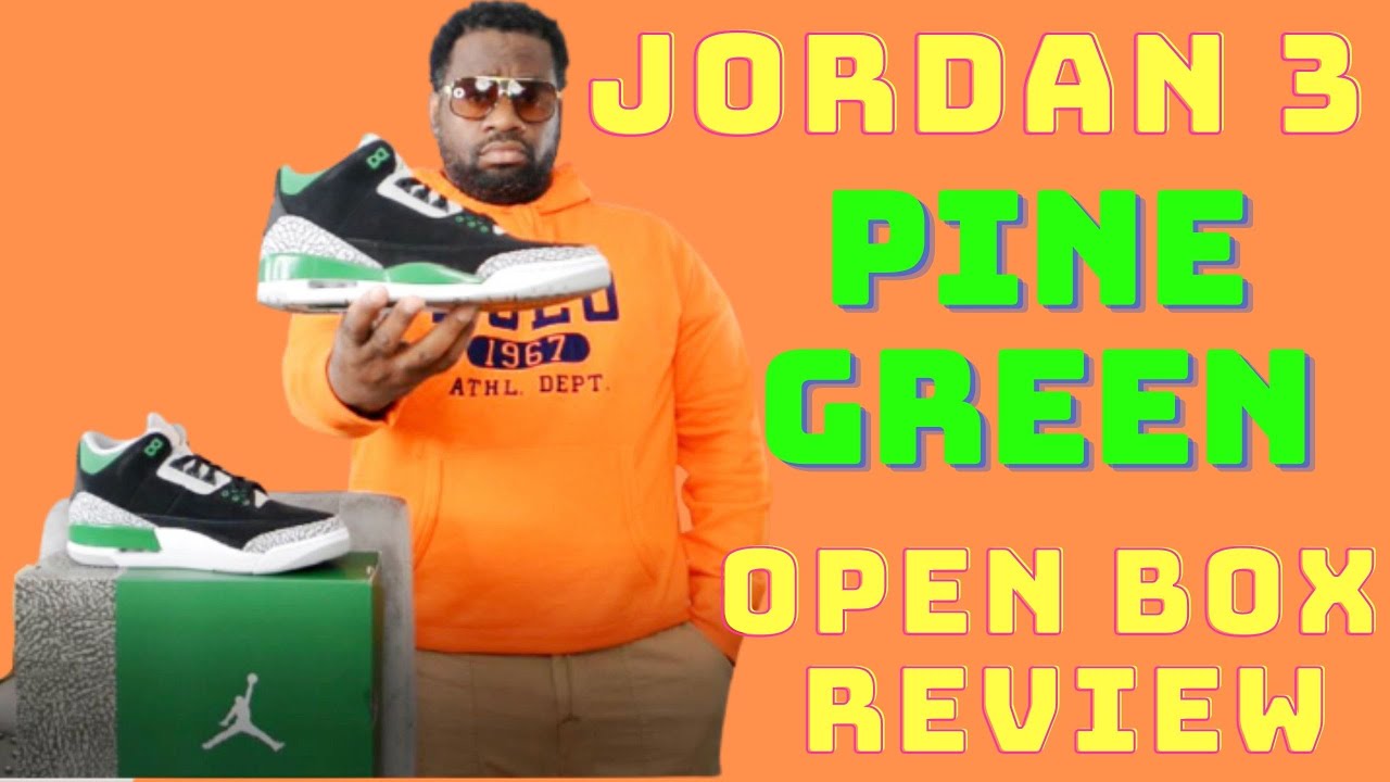 Air Jordan Pine Green Open Box Review,  Pine Green Jordan 3 2021- Youtuber Fashion Channel