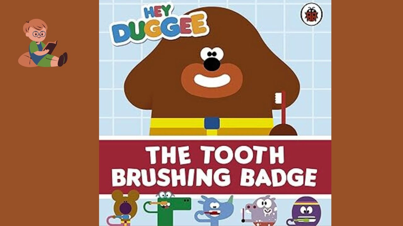 The tooth brushing badge, Duggee, Hey Duggee - Read Aloud Books for Children 