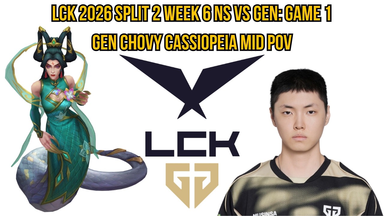 LCK 2026 Split 2 Week 6 NS vs GEN: Game 1 | GEN Chovy Cassiopeia Mid POV