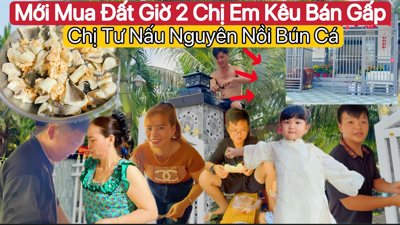 #135🇻🇳🇨🇳Hai Chị Em Mua Đất Định Ở Gần Nhau Ai Ngờ Giờ Bán Gấp ‼️ Chị Tư Nấu Nồi Bún Cá Đồng Ngon 