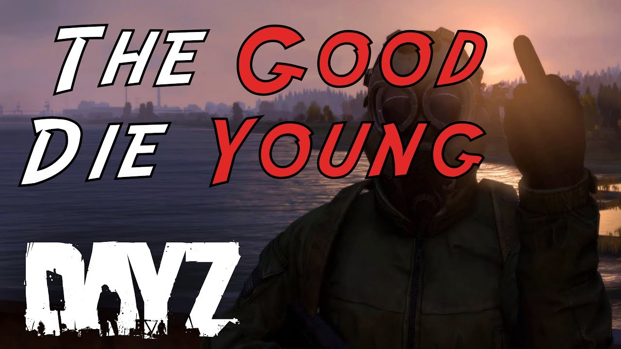 The Good Die Young - DayZ .62 Gameplay