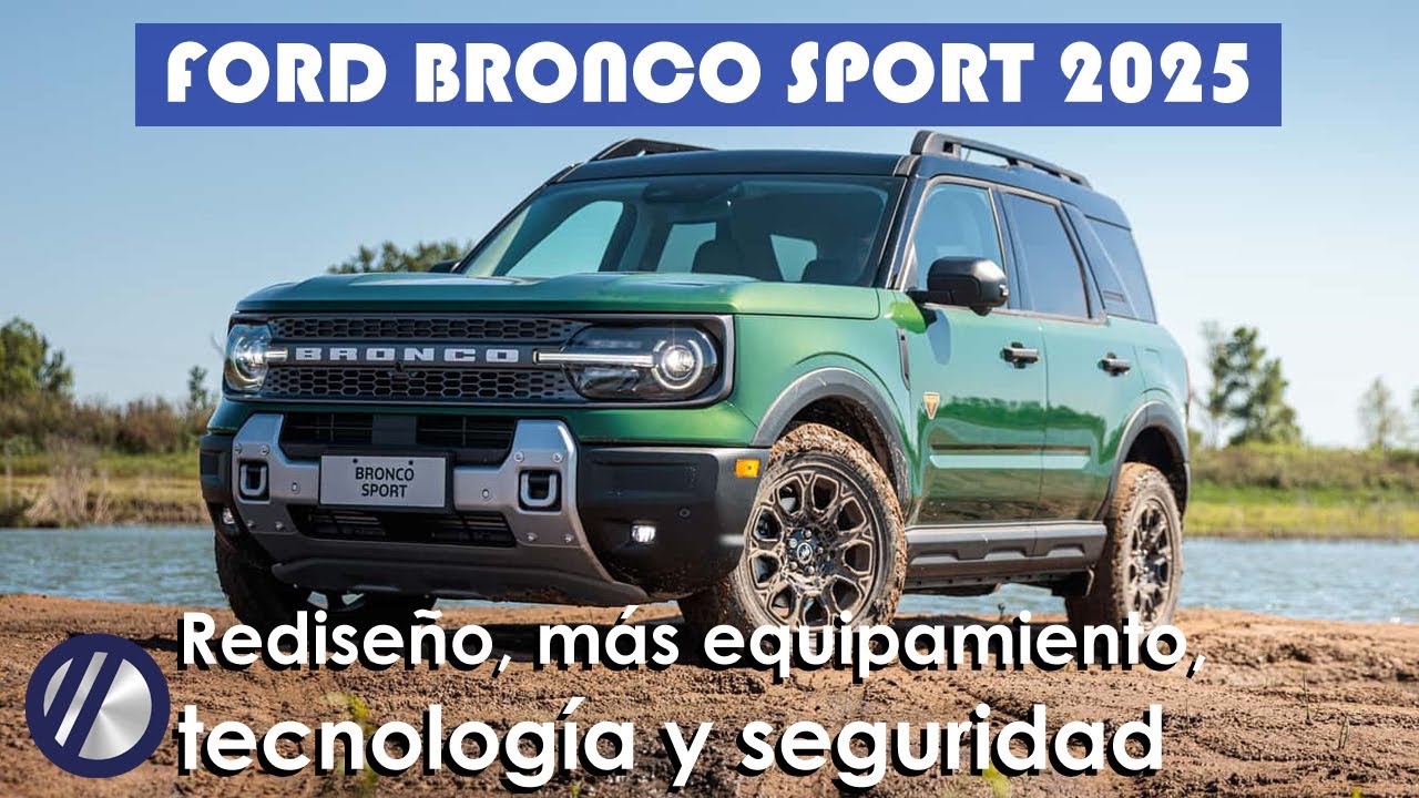 Nuevo Ford Bronco Sport 2025 | Precios, versiones, equipamiento y todo lo que cambi&oacute;