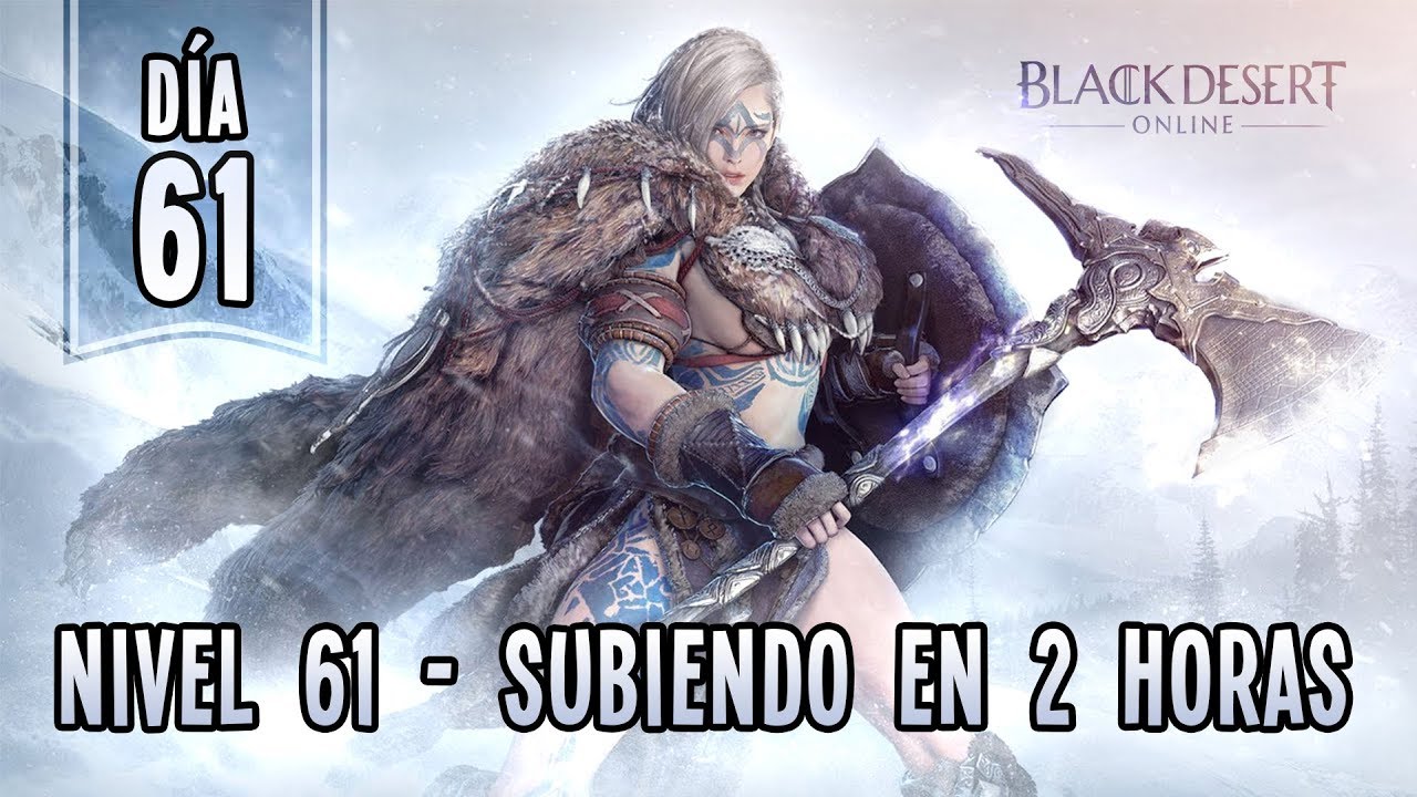BLACK DESERT EN ESPAÑOL | DIA 61 DE 365 | Como Subir al 61 en 2 Horitas! GO