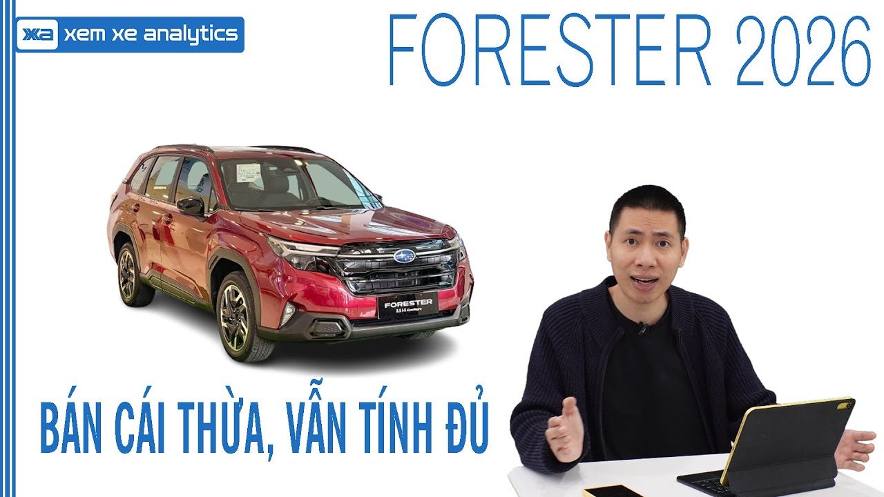 Subaru Forester 2026: Bán cái thừa, nhưng vẫn tính đủ