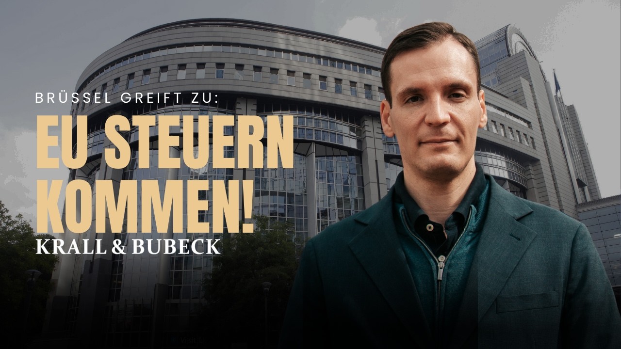 Krall & Bubeck: EU-Steuern drohen! Br&uuml;ssel greift in deine Tasche!