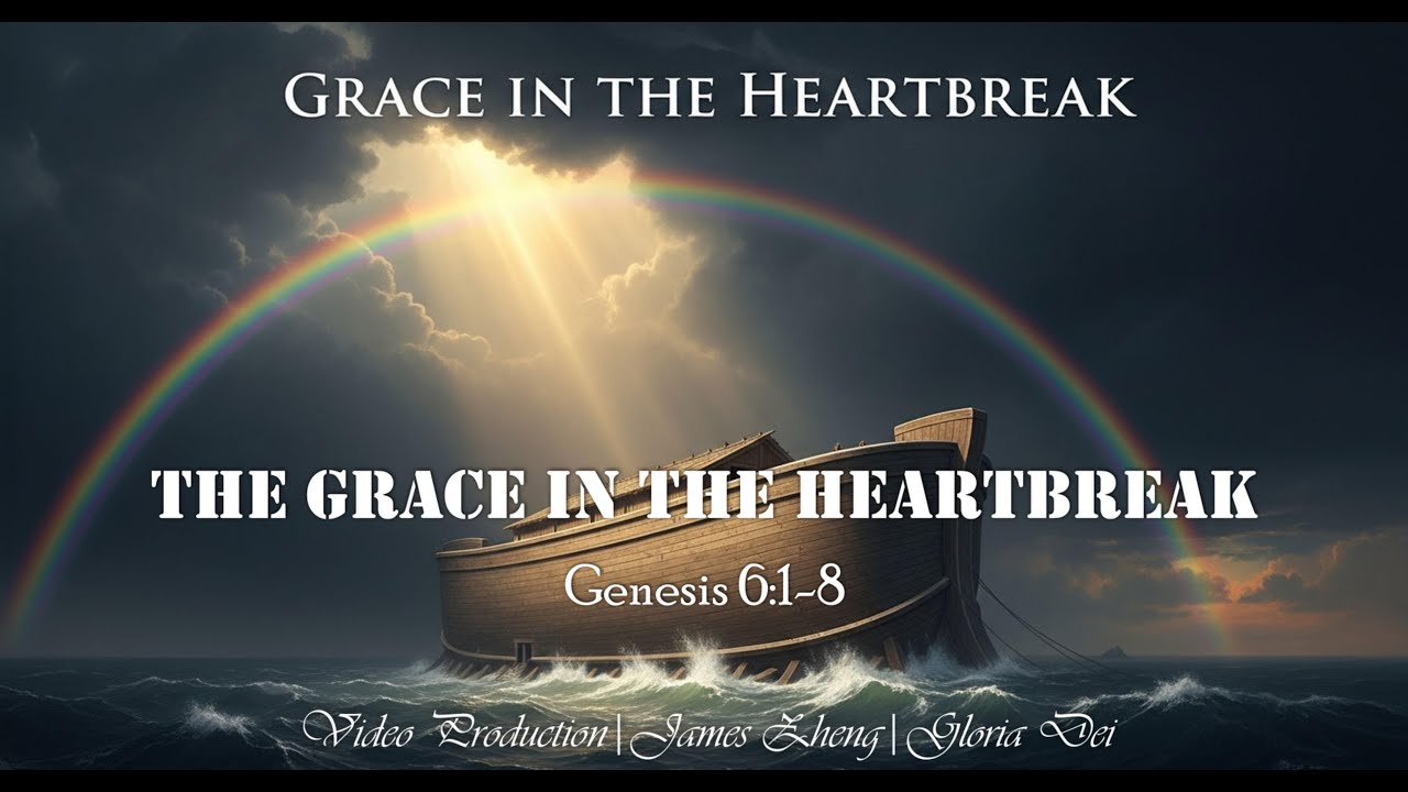 The Grace in the Heartbreak (Genesis 6:1-8)