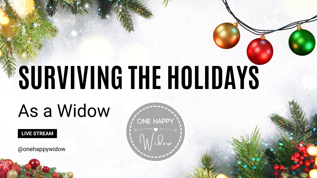 SURVIVING THE HOLIDAYS AS A WIDOW: How to Celebrate When You Don't Want To // One Happy Widow