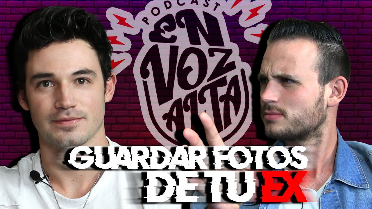 Guardar fotos de tus EX - EN VOZ ALTA Ep.2