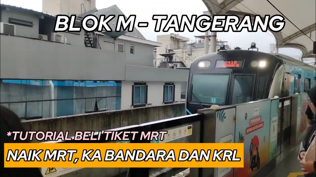 CARA KE TANGERANG NAIK MRT DARI BLOK M | TUTORIAL BELI TIKET MRT