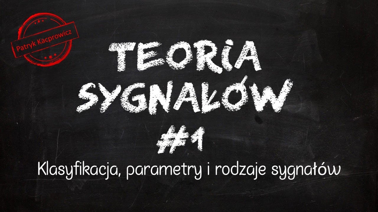 Teoria Sygnałów #1 - klasyfikacja, parametry i rodzaje sygnałów
