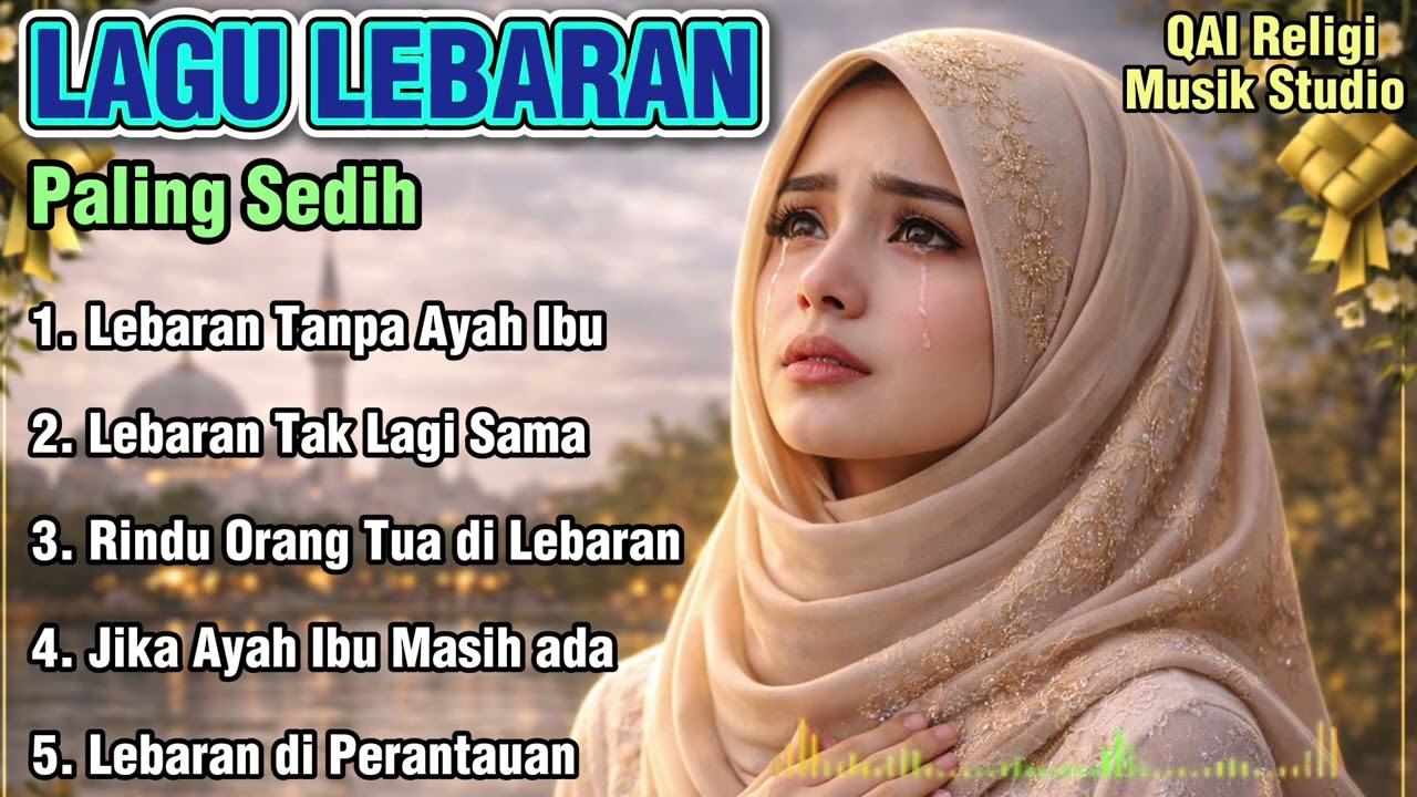 Lagu Lebaran, Lagu Lebaran 2026, Lagu Lebaran Terbaru, Lagu sedih Ayah Ibu, Idul Fitri 2026