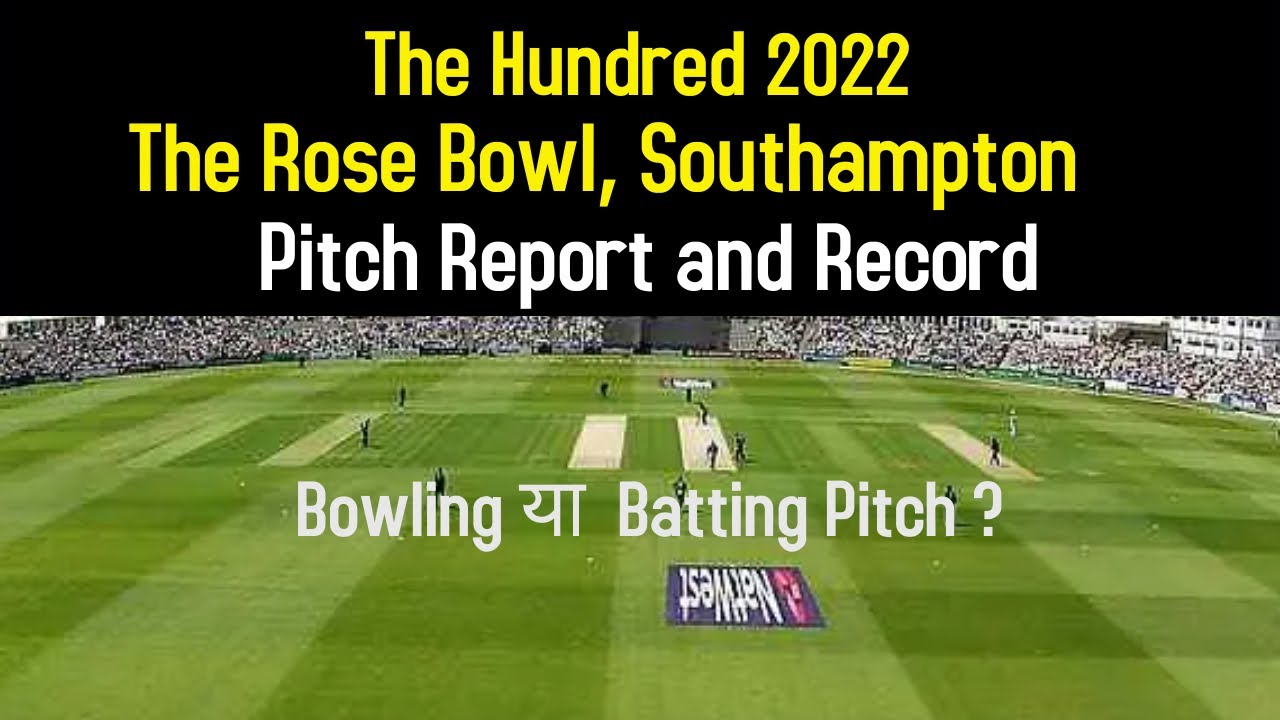 The Hundred 2022 | The Rose Bowl Southampton Pitch Report, sob vs wef 1st match pitch report