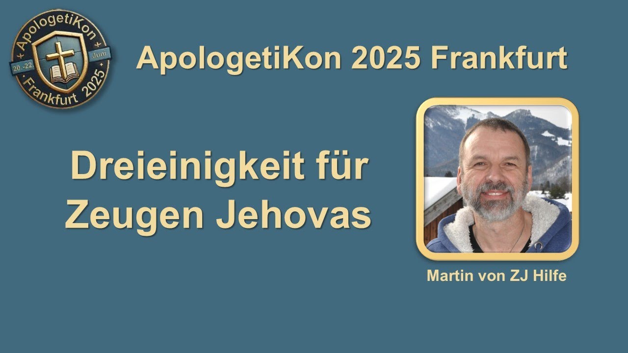 Dreieinigkeit für Zeugen Jehovas - ApologetiKon 2025 (Martin von ZJ Hilfe)