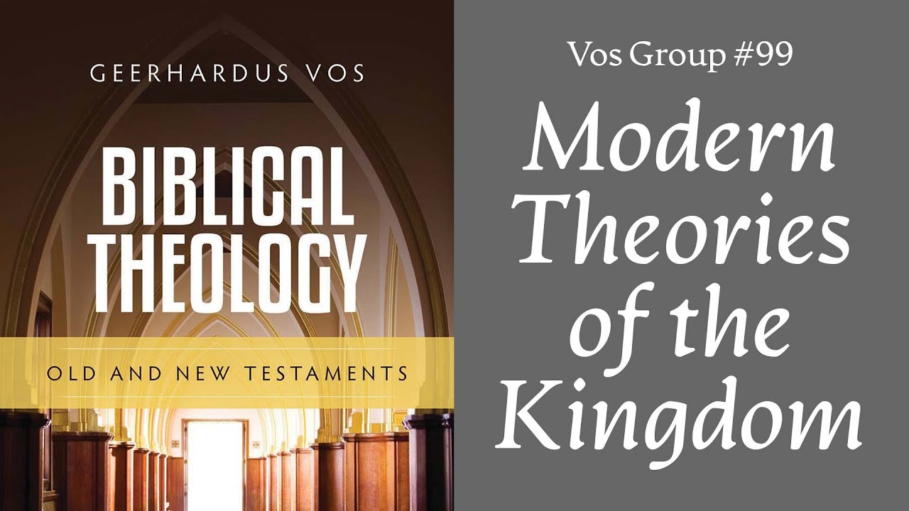 Vos Group #99 — Millennial Views and Modern Theories of the Kingdom