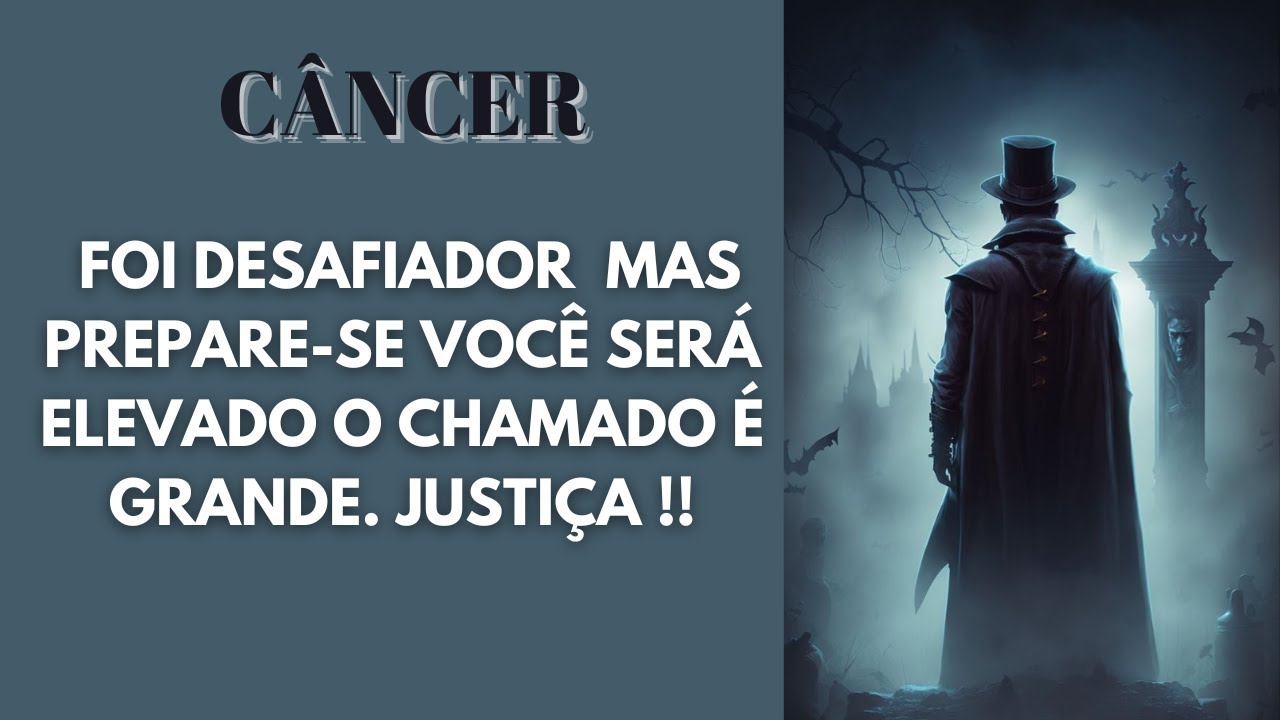 CÂNCER 💥 FOI DESAFIADOR  MAS PREPARE-SE VOCÊ SERÁ ELEVADO O CHAMADO É GRANDE. JUSTIÇA !!⚖️