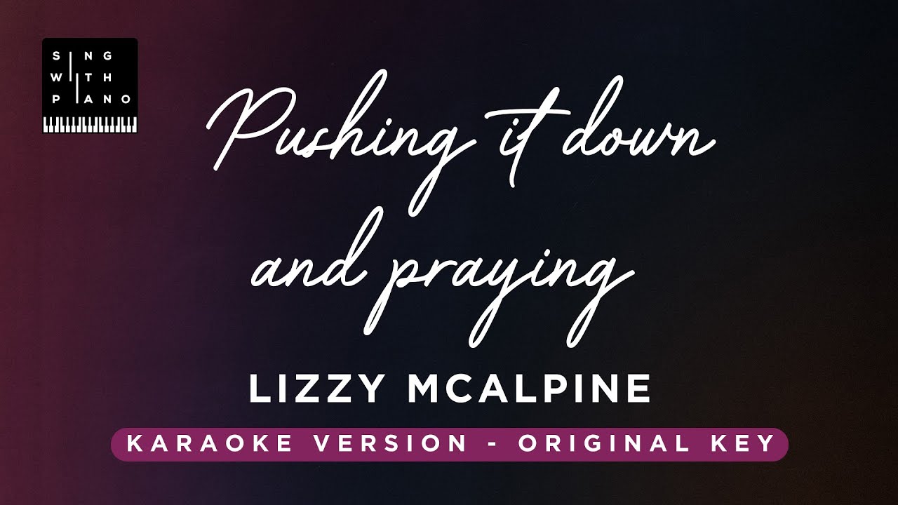 Pushing it down and praying - Lizzy McAlpine (Original Key Karaoke)-Piano Instrumental Cover, Lyrics