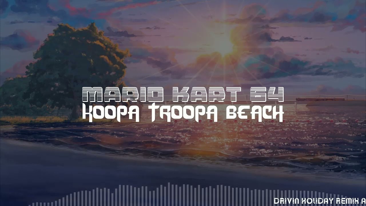 Mario Kart 64 - Koopa Troopa Beach (Drivin Tour Remix A)