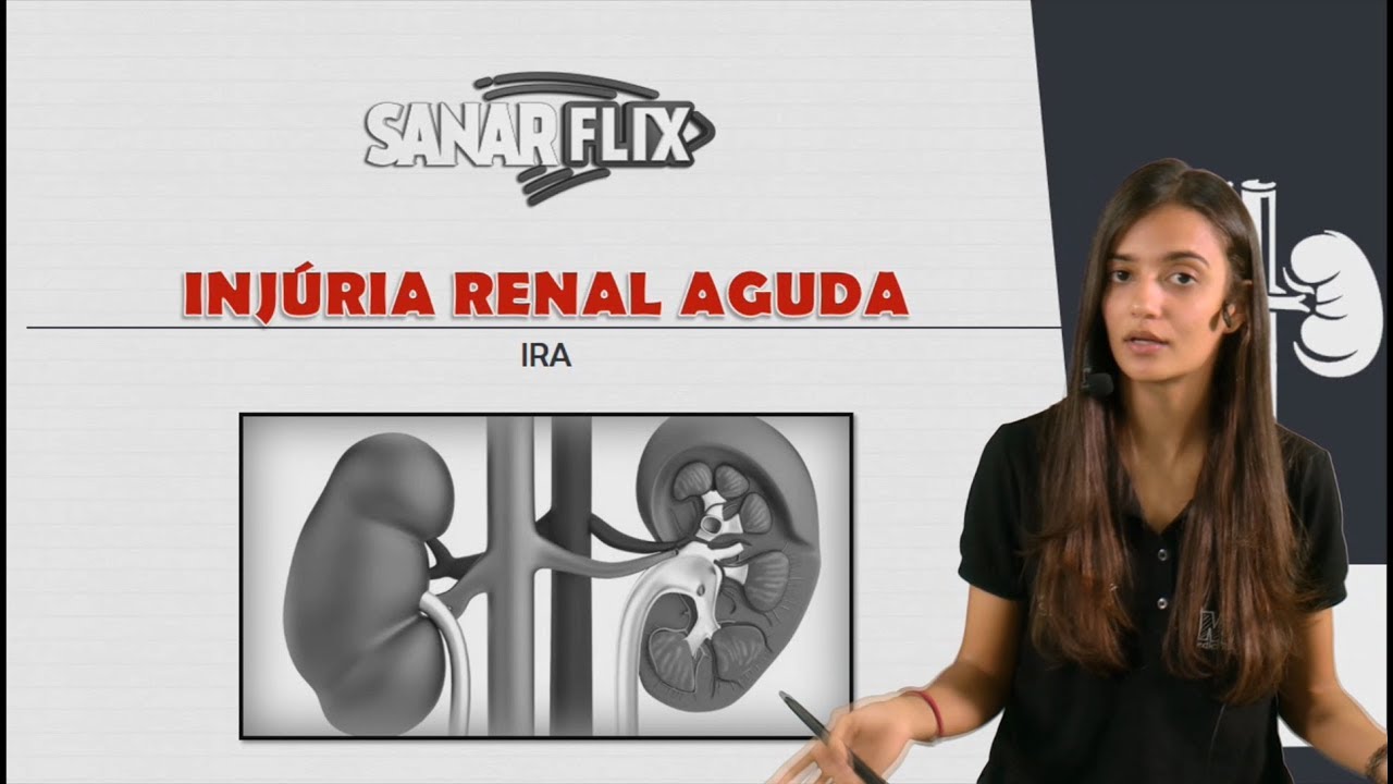 Injúria Renal Aguda (IRA) - Módulo de Nefrologia - SanarFlix