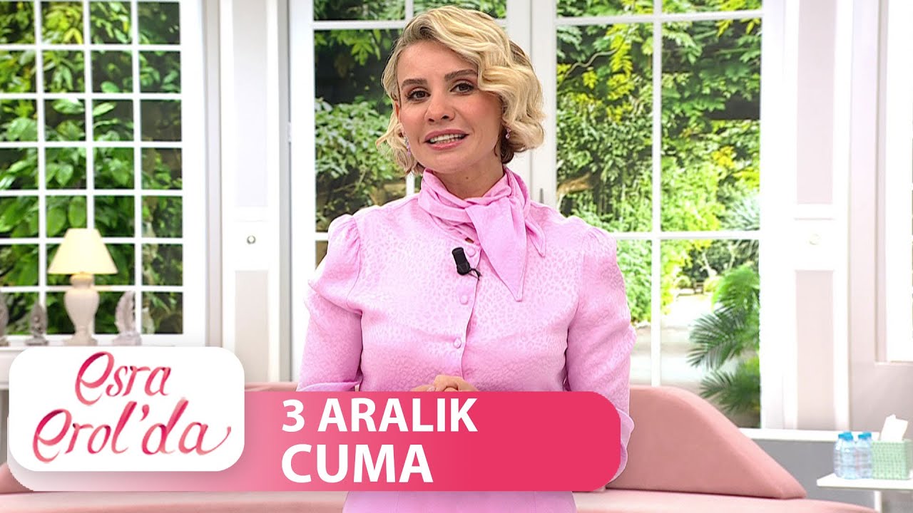 Esra Erol'da 3 Aralık Cuma | Tek Par&ccedil;a