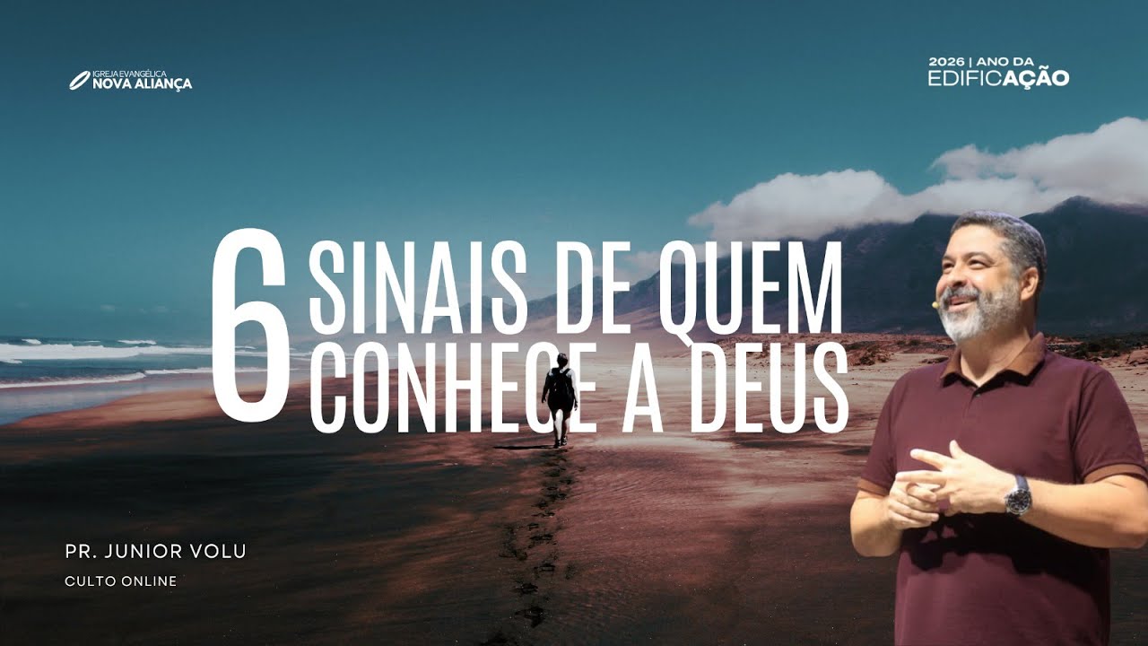 CULTO ONLINE - 6 SINAIS DE QUEM CONHECE A DEUS - Pr. Júnior Volu - 01 - 02 - 26