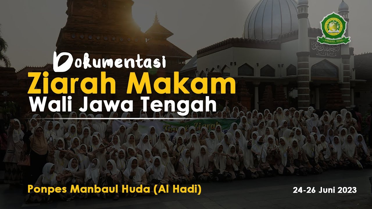 Dokumentasi Ziarah Wali Jawa Tengah || Ponpes Manbaul Huda (Al Hadi) || 24-26 Juni 2023