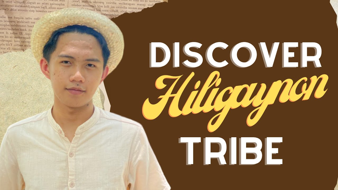DISCOVER HILIGAYNON TRIBE