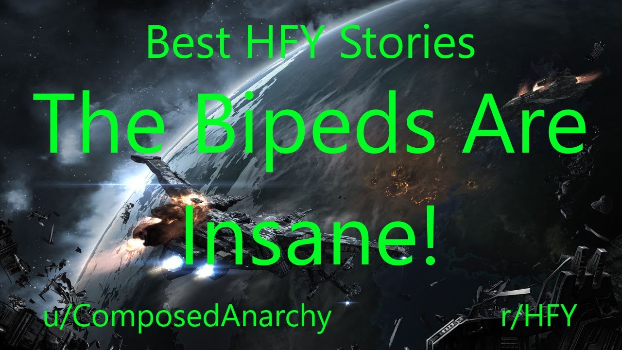 Best HFY Reddit Stories: The Bipeds Are Insane