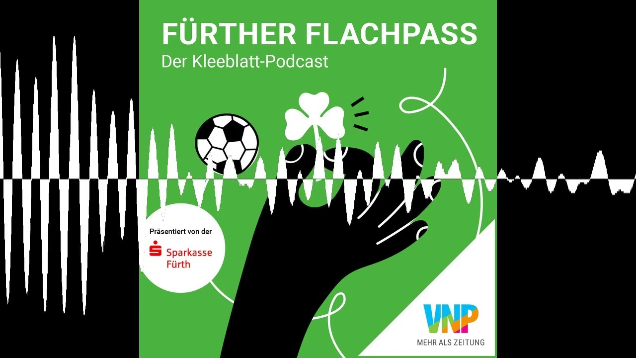 Folge 251: Das Kleeblatt Fürth ist wieder da - Fürther Flachpass - Der Kleeblatt-Podcast