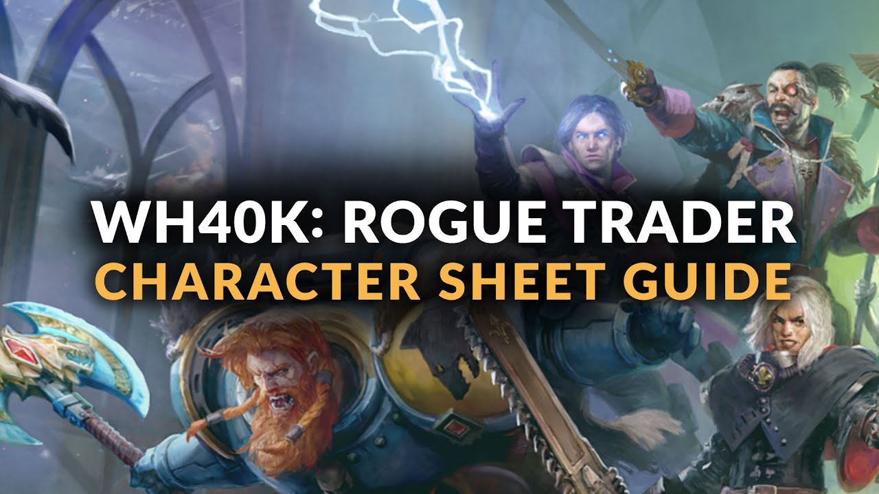 WH40K: ROGUE TRADER - GUIDE TO CHARACTER SHEET & PROGRESSION (Beginner's Guide)
