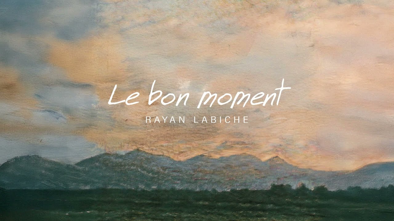 Le bon moment - Rayan Labiche (Lyrics video)