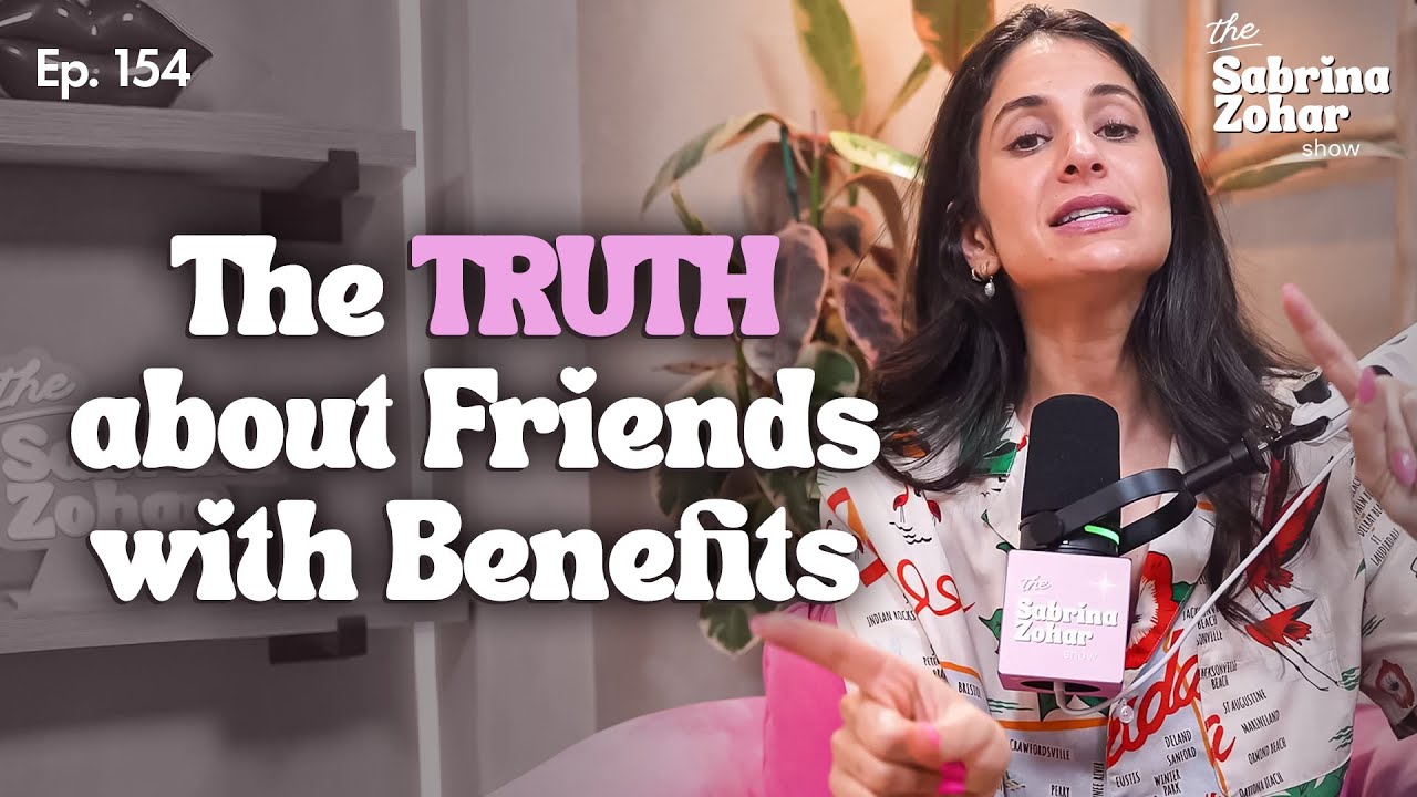 What You NEED to Know About FWB, Being Friends with An Ex, and Dating a Friend | Sabrina Zohar
