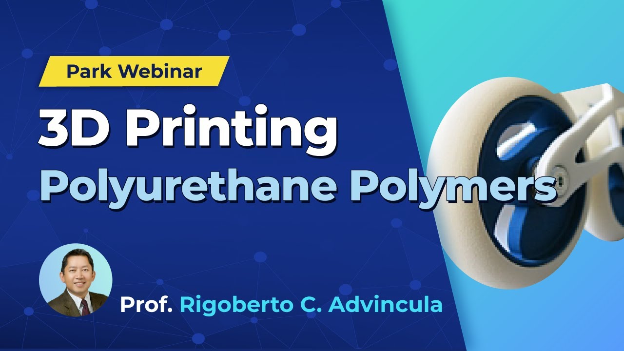 3D Printing: Polyurethane Polymers | Park Systems Webinar