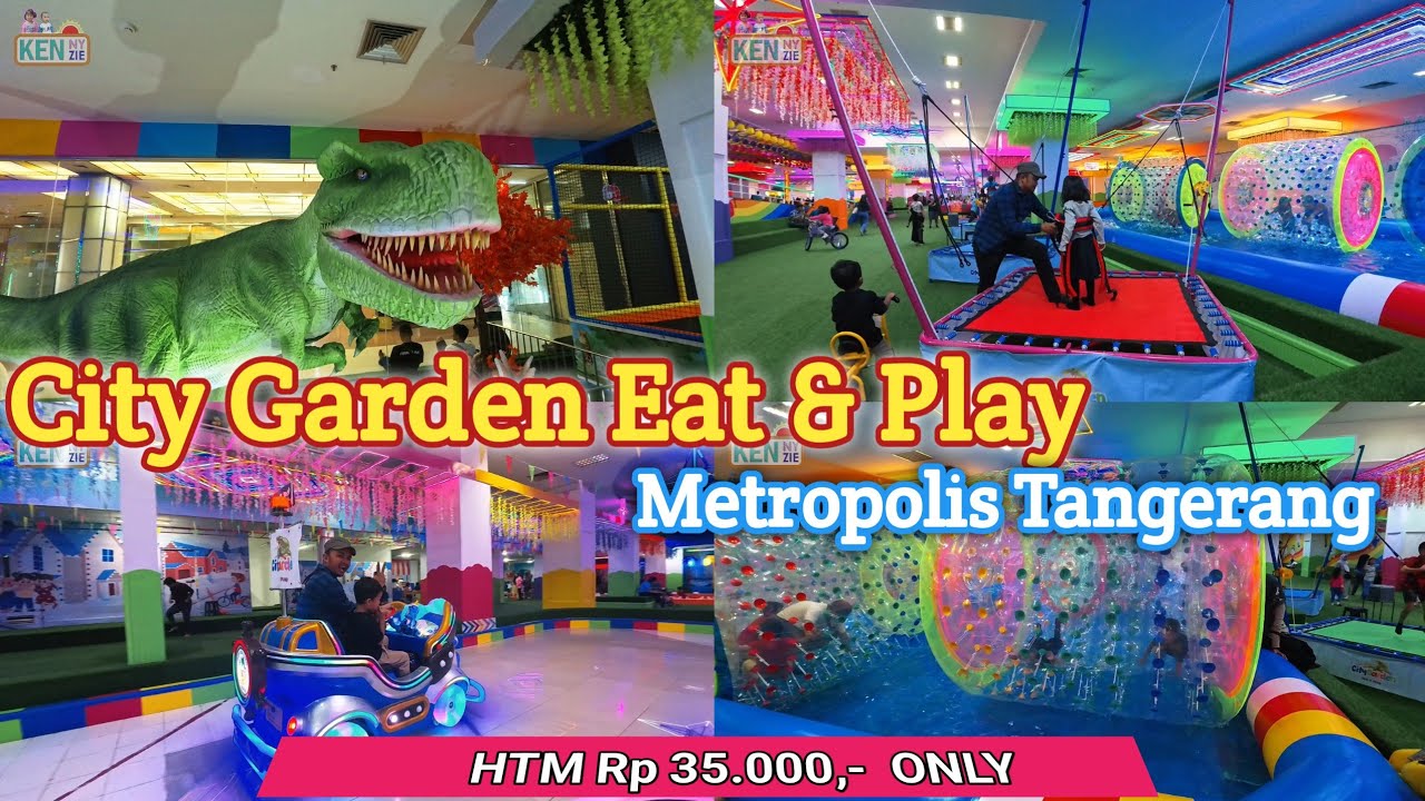 bermain di CITY GARDEN EAT AND PLAY Mall Metropolis Town Square Tangerang