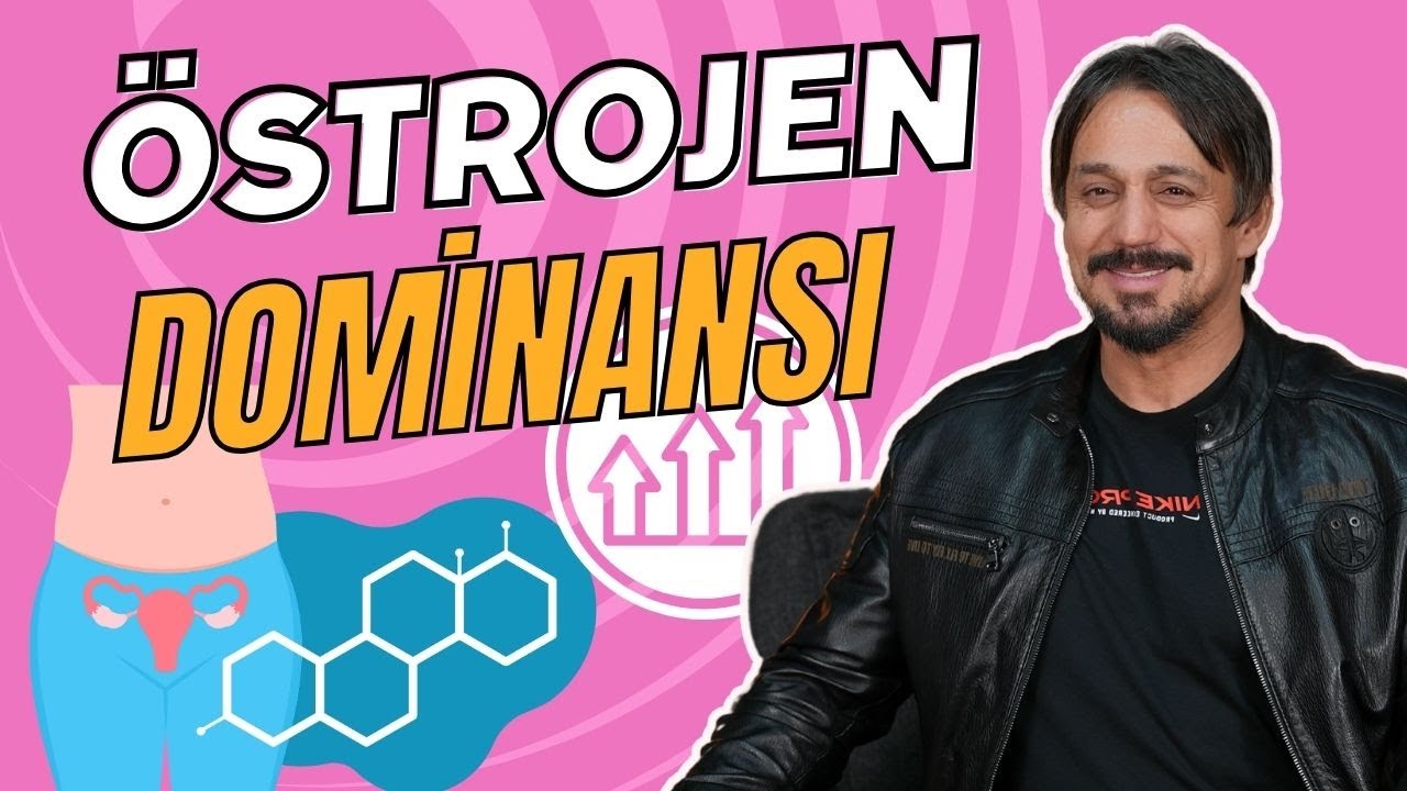 Östrojen Dominansı I Dr. Yunus Uçarcı