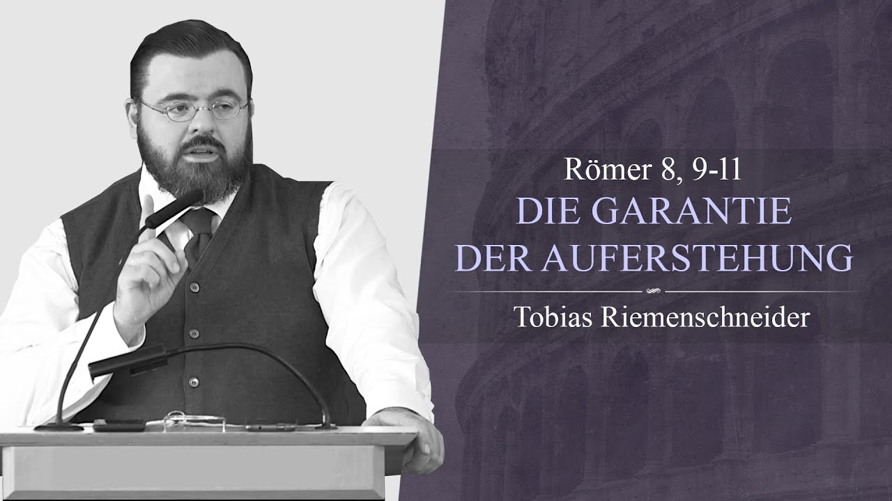 Die Garantie der Auferstehung (Römer 8,9-11) - Tobias Riemenschneider