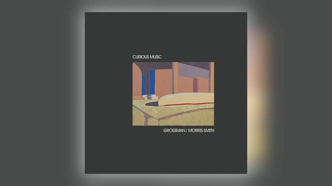Grossman / Morris-Smith - Curious Music I [Audio]