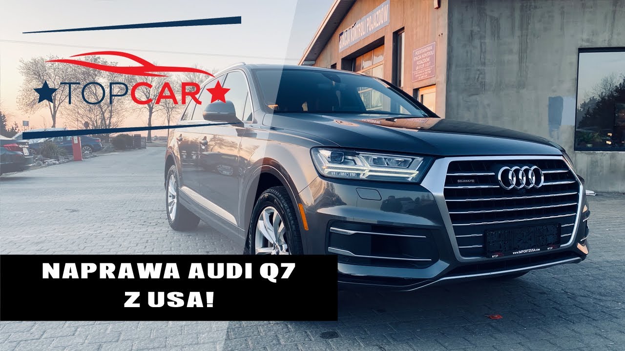 Naprawa AUDI Q7 z USA! - Import z USA TopCar