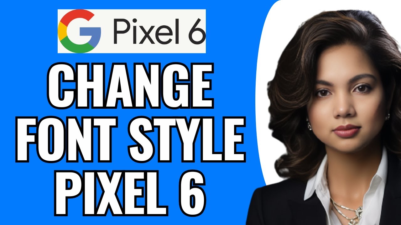 How To Change Font Style In Pixel 6