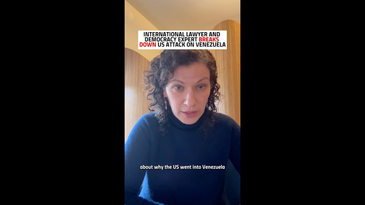 INTERNATIONAL LAWYER AND DEMOCRACY EXPERT BREAKS DOWN US ATTACK ON VENEZUELA
