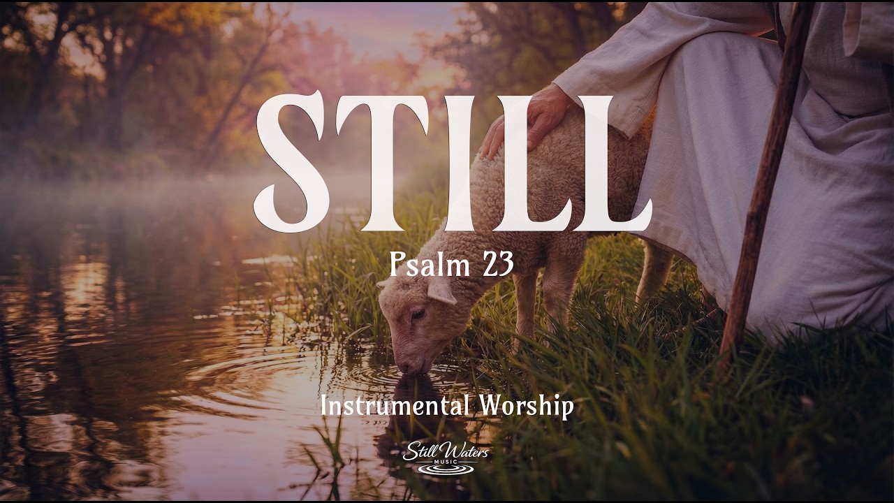 STILL WATERS – Peaceful Christian Instrumental Music - Prayer, Worship & Rest | Psalm 23:2  | 1 Hour