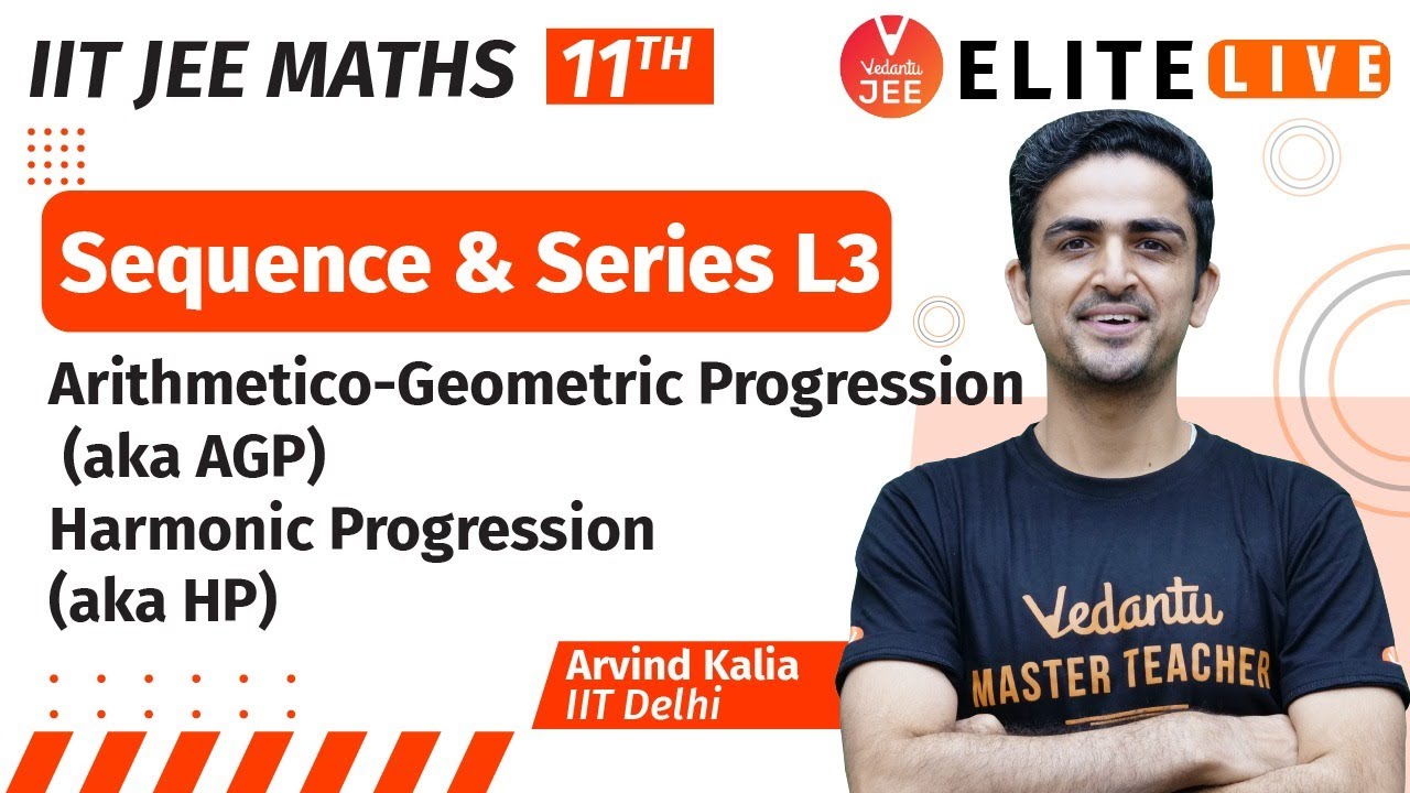 Sequence and Series Class 11 | Lecture 3 | JEE Main | JEE Advanced |Arvind Kalia Sir| Vedantu