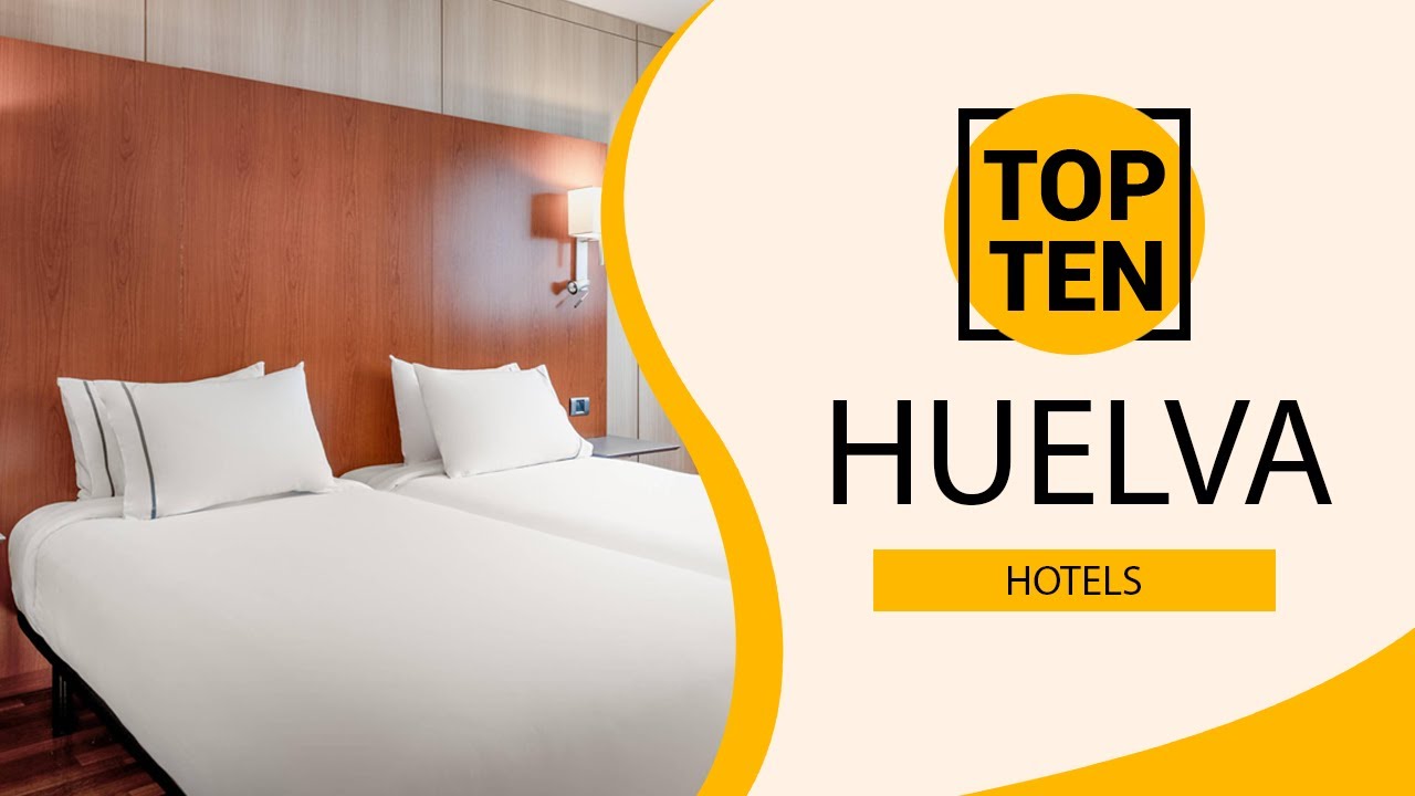Top 10 Best Hotels to Visit in Huelva | Spain - English