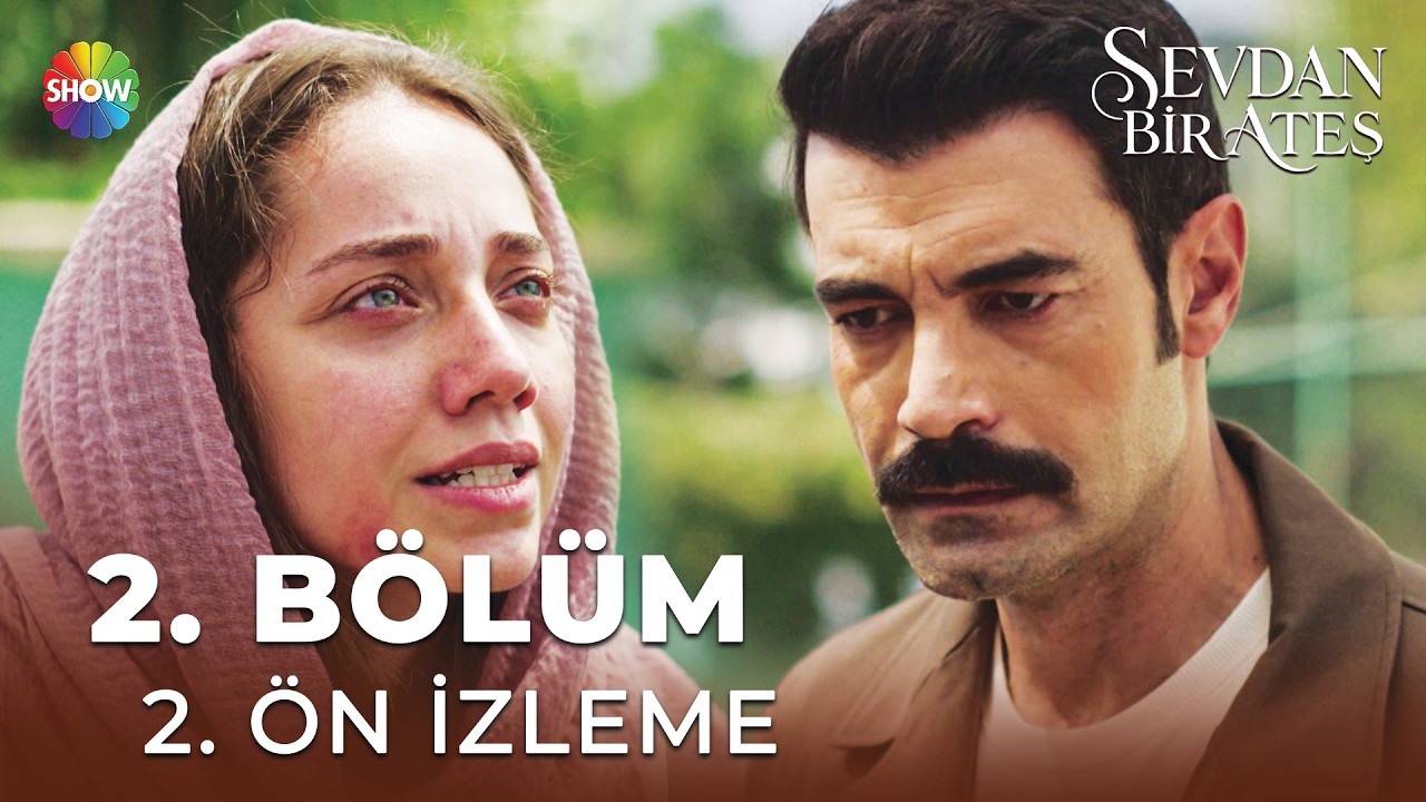 Sevdan Bir Ateş 2. B&ouml;l&uuml;m 2. &Ouml;n İzleme | 