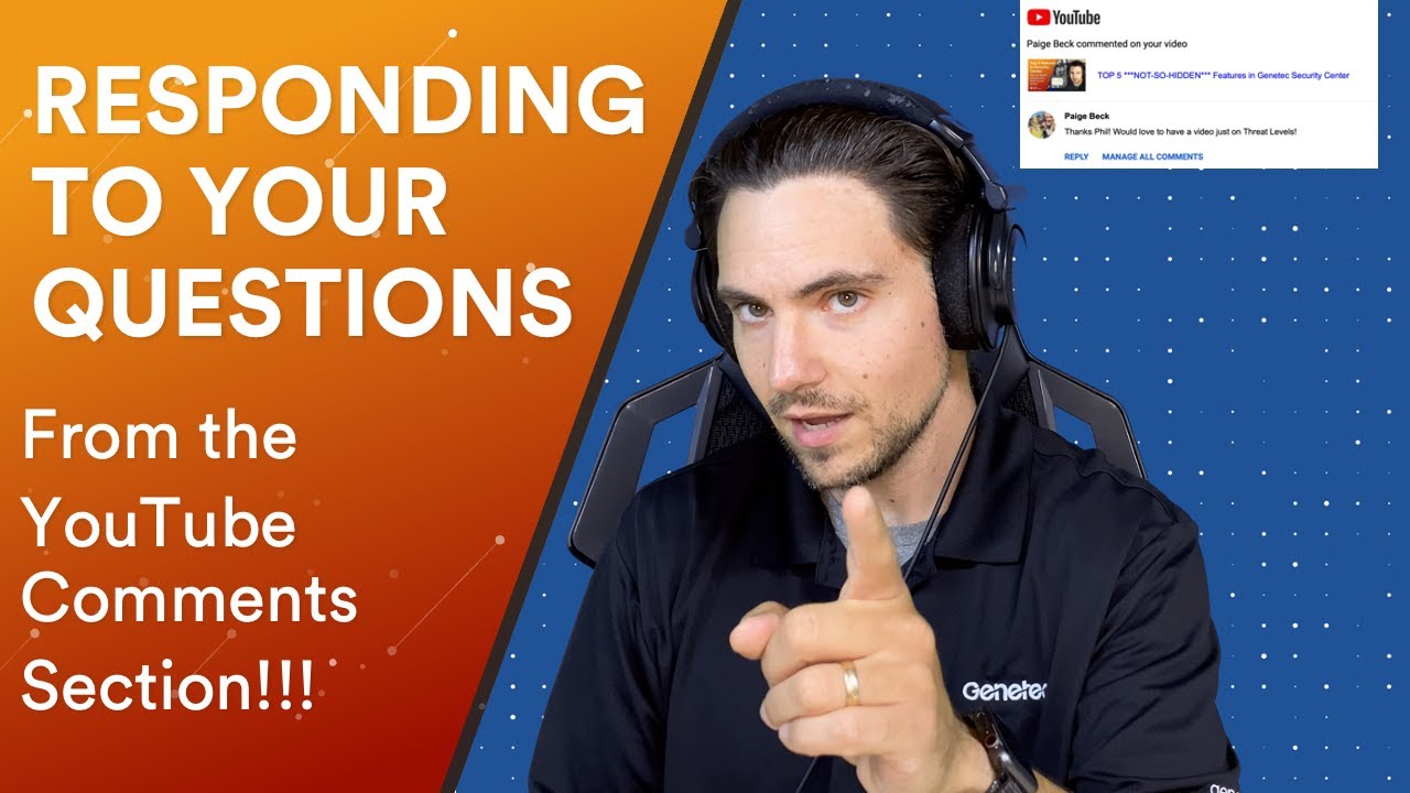 Answering Genetec Questions From The YouTube Comments Section from Previous Episodes