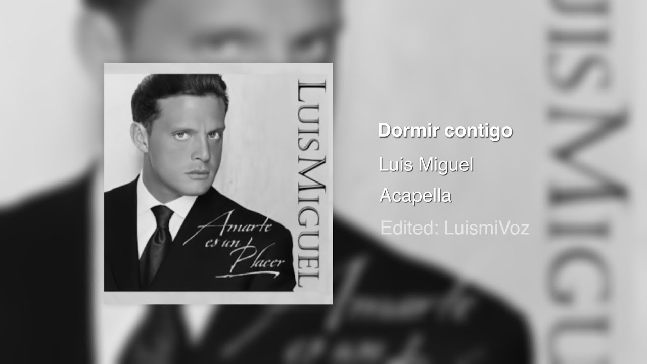 Dormir Contigo | Luis Miguel Acapella