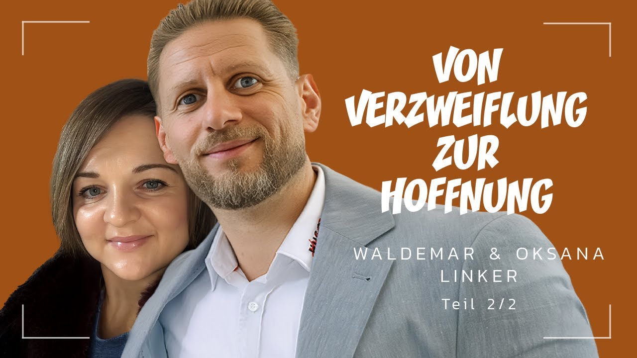 Von Verzweiflung  zur  Hoffnung | Teil 2/2