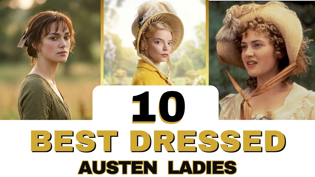 Top 10 Best Dressed Ladies in Jane Austen Films (Ranked) | #Regency Style Ranked